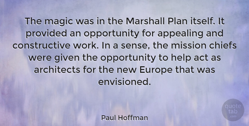 Paul Hoffman Quote About Act, American Celebrity, Appealing, Architects, Chiefs: The Magic Was In The...