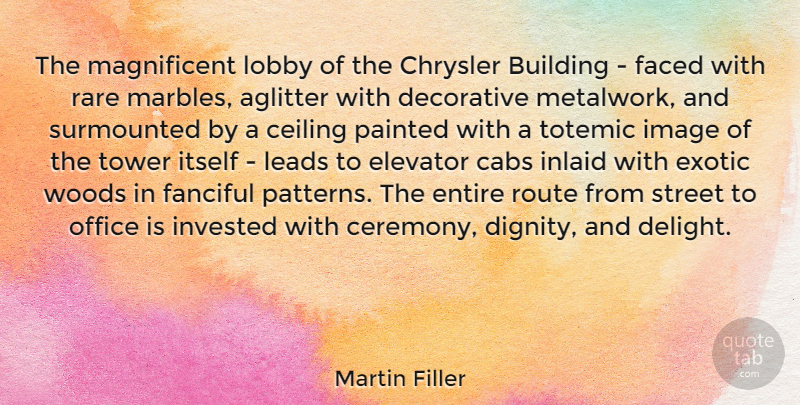 Martin Filler Quote About Office, Towers, Exotic: The Magnificent Lobby Of The...