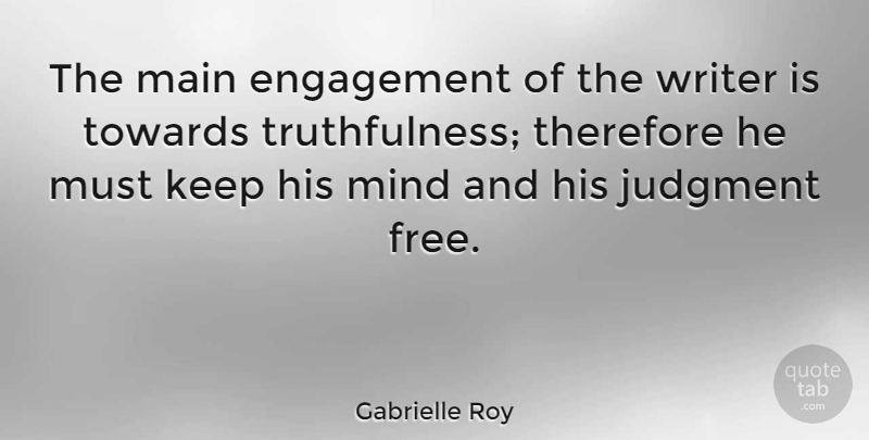 Gabrielle Roy Quote About Mind, Engagement, Judgment: The Main Engagement Of The...