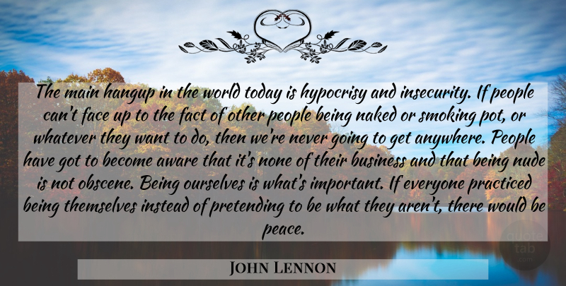 John Lennon Quote About Hypocrisy, People, Smoking: The Main Hangup In The...