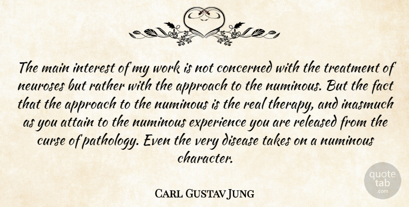 Carl Jung Quote About Real, Character, Neurosis: The Main Interest Of My...