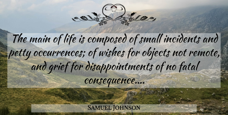Samuel Johnson Quote About Life, Disappointment, Grief: The Main Of Life Is...
