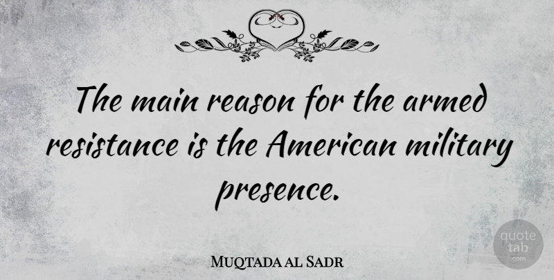Muqtada al Sadr Quote About Armed, Main: The Main Reason For The...