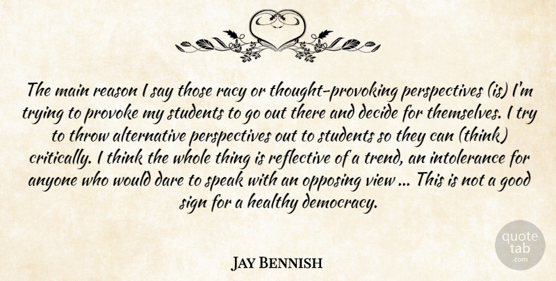 Jay Bennish Quote About Anyone, Dare, Decide, Good, Healthy: The Main Reason I Say...