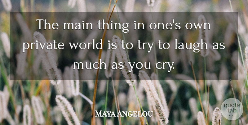 Maya Angelou Quote About Inspirational, Motivational, Life Changing: The Main Thing In Ones...