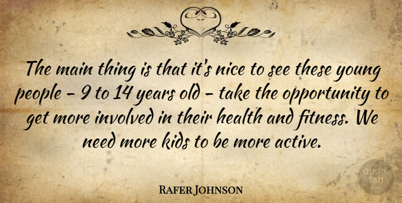 Rafer Johnson Quote About American Athlete, Health, Involved, Kids, Main: The Main Thing Is That...