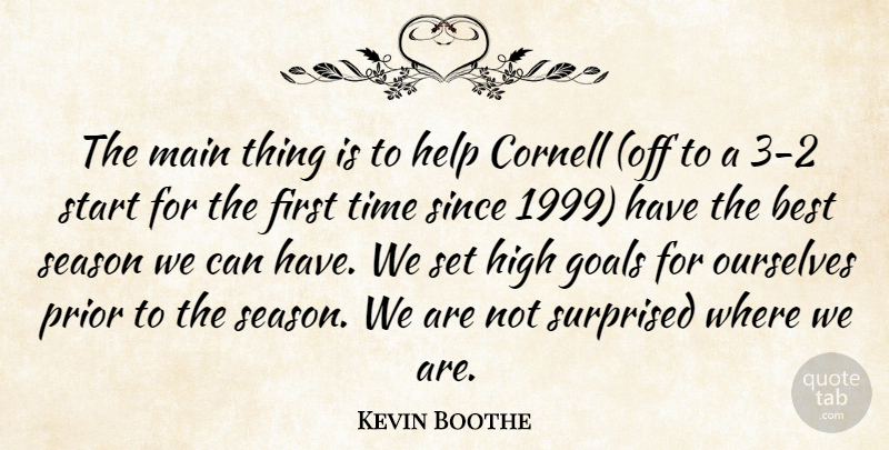 Kevin Boothe Quote About Best, Goals, Help, High, Main: The Main Thing Is To...