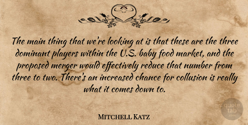 Mitchell Katz Quote About Babies, Baby, Chance, Dominant, Food: The Main Thing That Were...