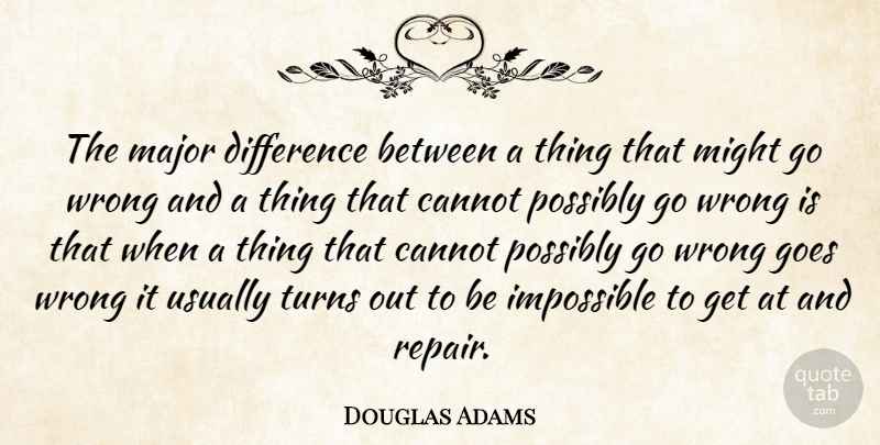 Douglas Adams Quote About Funny, Differences, Engineering: The Major Difference Between A...