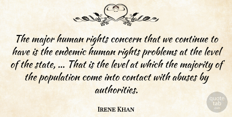 Irene Khan Quote About Concern, Contact, Continue, Endemic, Human: The Major Human Rights Concern...