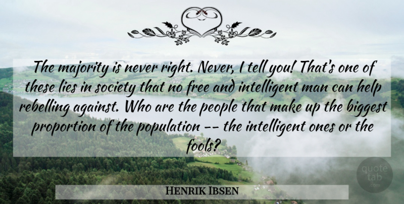 Henrik Ibsen Quote About Freedom, Lying, Intelligent: The Majority Is Never Right...