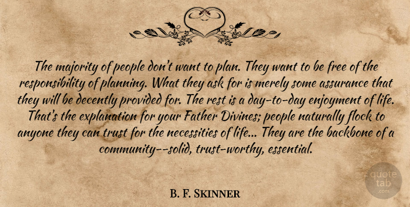 B. F. Skinner Quote About Father, Responsibility, People: The Majority Of People Dont...