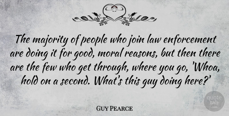 Guy Pearce Quote About Law, People, Guy: The Majority Of People Who...