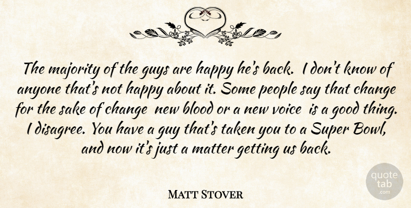 Matt Stover Quote About Anyone, Blood, Change, Good, Guys: The Majority Of The Guys...