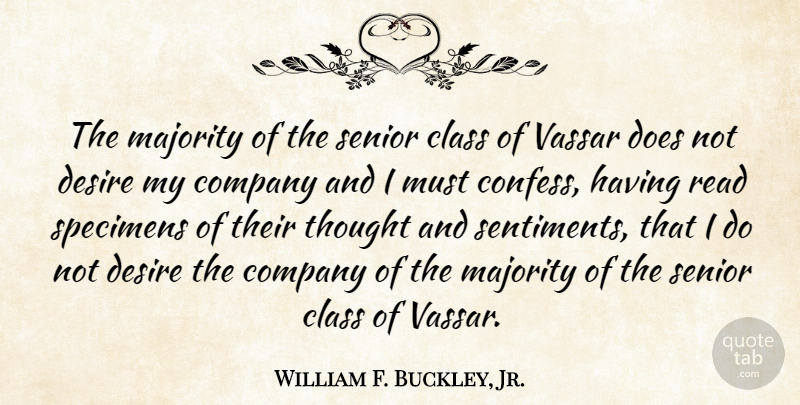 William F. Buckley, Jr. Quote About Senior, Class, Desire: The Majority Of The Senior...