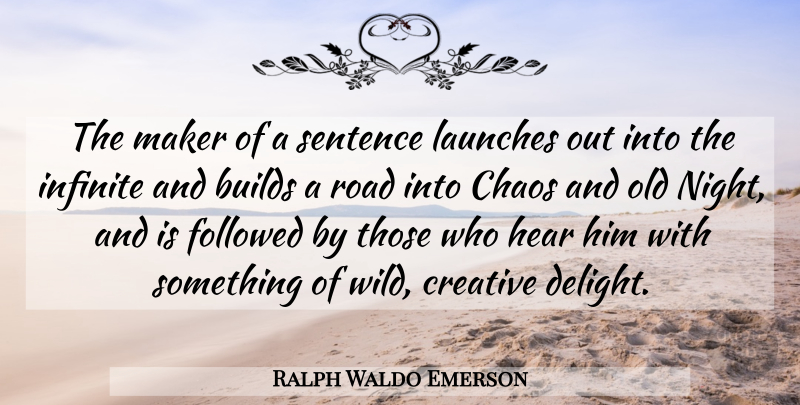 Ralph Waldo Emerson Quote About Inspirational, Life, Writing: The Maker Of A Sentence...