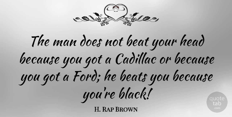 H. Rap Brown Quote About Men, Black, Doe: The Man Does Not Beat...