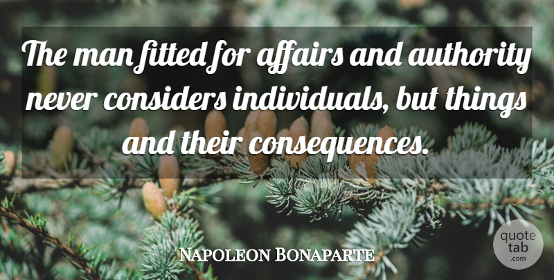 Napoleon Bonaparte Quote About Men, Affair, Individual: The Man Fitted For Affairs...