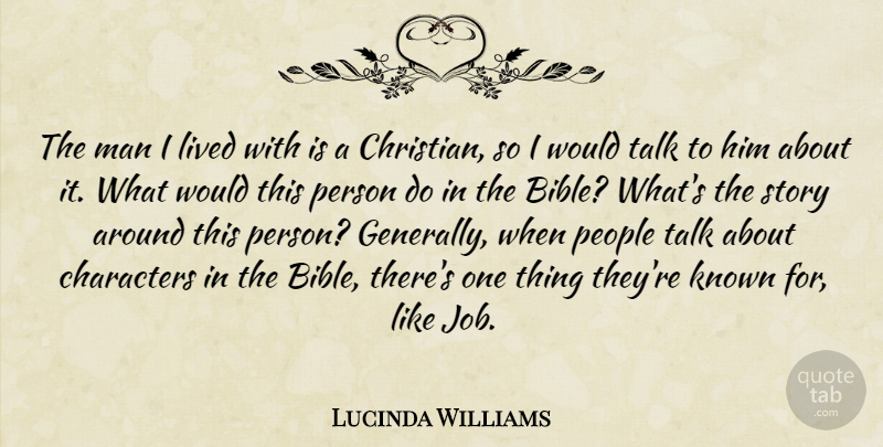 Lucinda Williams Quote About Characters, Known, Lived, Man, People: The Man I Lived With...