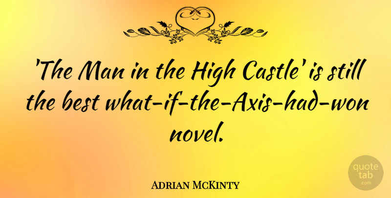 Adrian McKinty Quote About Best, High, Man: The Man In The High...