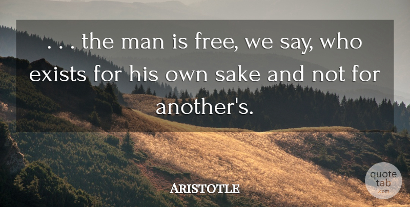 Aristotle Quote About Men, Sake, He Man: The Man Is Free We...