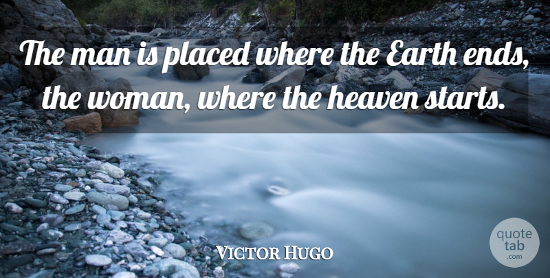 Victor Hugo Quote About Men, Heaven, Earth: The Man Is Placed Where...