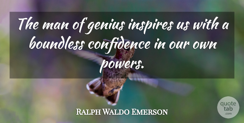 Ralph Waldo Emerson Quote About Life, Happiness, Success: The Man Of Genius Inspires...