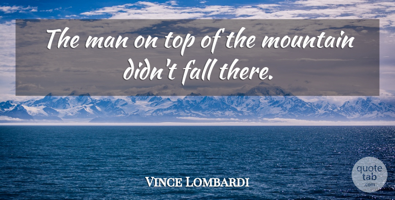 Vince Lombardi Quote About Inspirational, Inspiring, Success: The Man On Top Of...