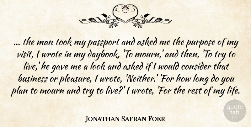 Jonathan Safran Foer Quote About Men, Long, Trying: The Man Took My Passport...