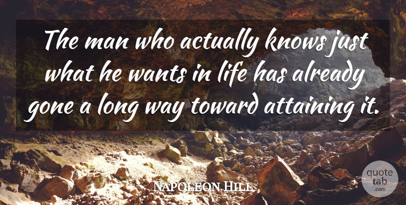 Napoleon Hill Quote About Men, Long, Already Gone: The Man Who Actually Knows...