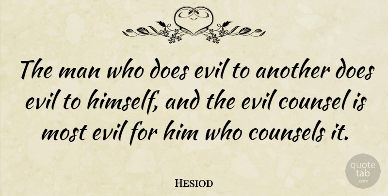 Hesiod Quote About Men, Evil People, Doe: The Man Who Does Evil...