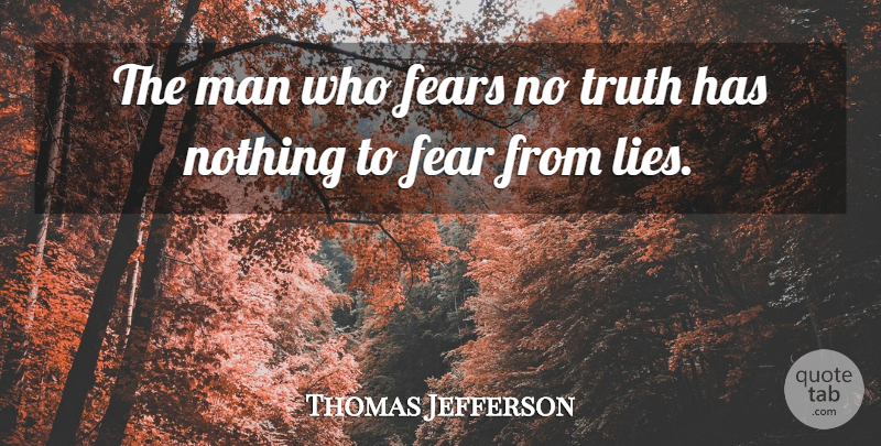 Thomas Jefferson Quote About Fears, Man, Truth: The Man Who Fears No...