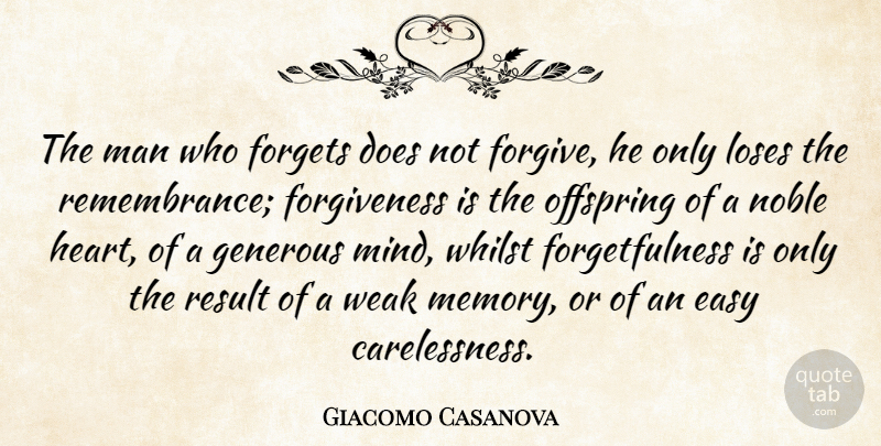 Giacomo Casanova Quote About Memories, Heart, Men: The Man Who Forgets Does...