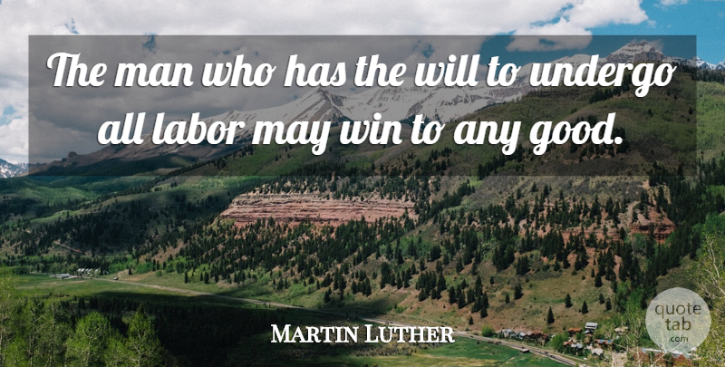 Martin Luther Quote About Men, Winning, May: The Man Who Has The...