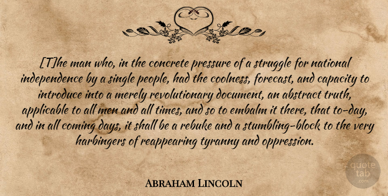 Abraham Lincoln Quote About Block, Struggle, Men: The Man Who In The...