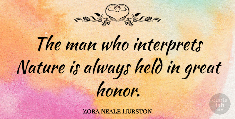 Zora Neale Hurston Quote About Men, Honor: The Man Who Interprets Nature...