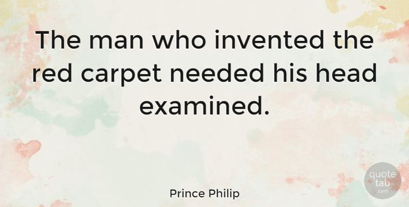 Prince Philip Quote About Men, Red, He Man: The Man Who Invented The...