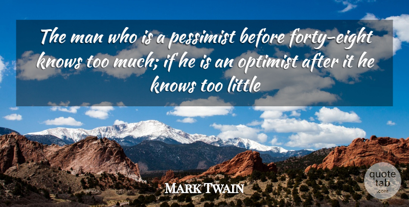 Mark Twain Quote About Age And Aging, Knows, Man, Optimist, Pessimist: The Man Who Is A...