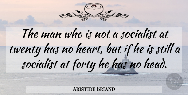 Aristide Briand Quote About Heart, Men, Twenties: The Man Who Is Not...