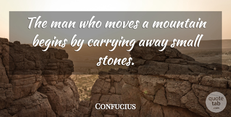 Confucius Quote About Inspirational, Motivational, Positive: The Man Who Moves A...