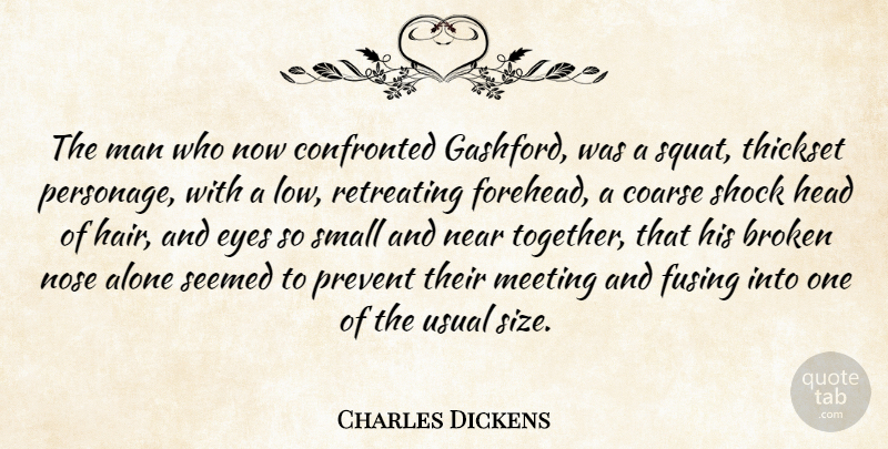 Charles Dickens Quote About Character, Eye, Men: The Man Who Now Confronted...