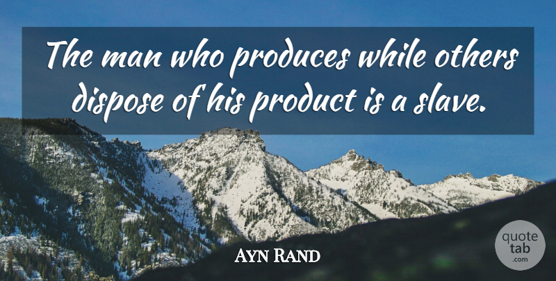 Ayn Rand Quote About Freedom, Men, Liberty: The Man Who Produces While...