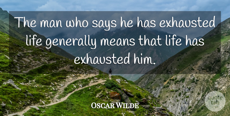 Oscar Wilde Quote About Life, Mean, Men: The Man Who Says He...