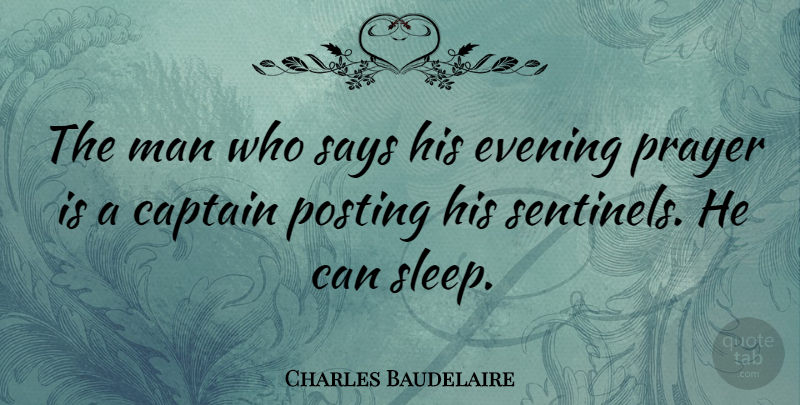 Charles Baudelaire Quote About Prayer, Sleep, Men: The Man Who Says His...