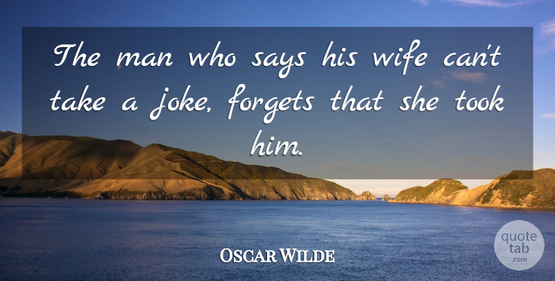 Oscar Wilde Quote About Marriage, Funny Love, Wedding: The Man Who Says His...