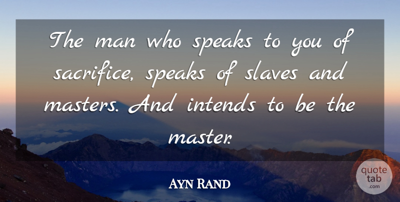 Ayn Rand Quote About Sacrifice, Men, Liberty: The Man Who Speaks To...