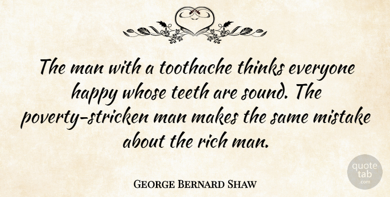 George Bernard Shaw Quote About Happiness, Mistake, Men: The Man With A Toothache...