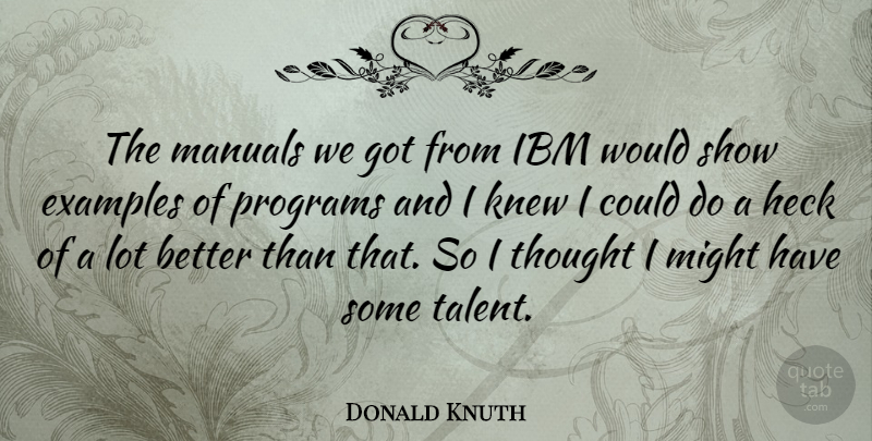 Donald Knuth Quote About Might, Example, Talent: The Manuals We Got From...