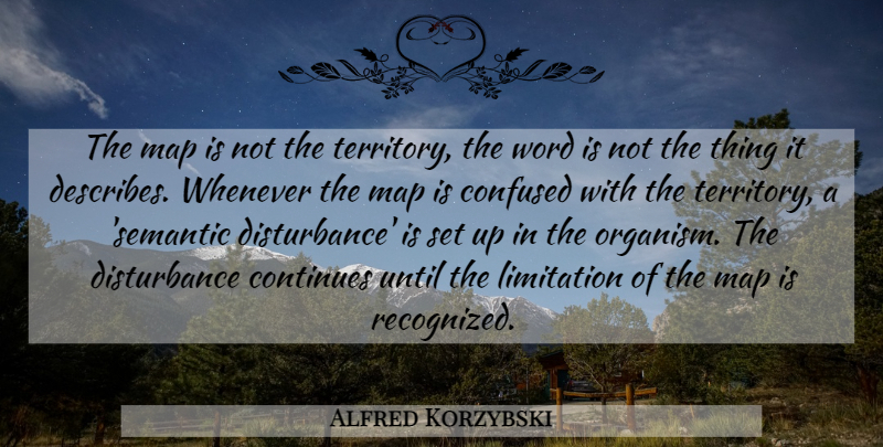 Alfred Korzybski Quote About Confused, Maps, Territory: The Map Is Not The...