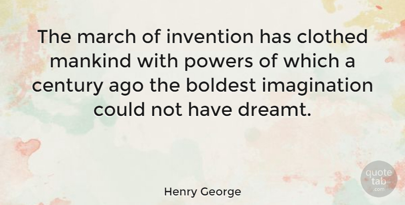 Henry George Quote About Imagination, March, Economics: The March Of Invention Has...
